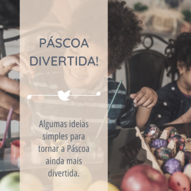 Ideias para uma Páscoa mais divertida!