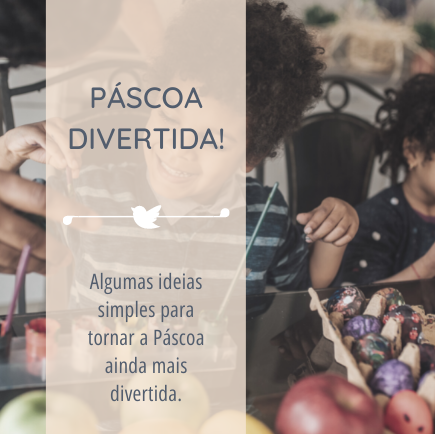Ideias para uma Páscoa mais divertida!