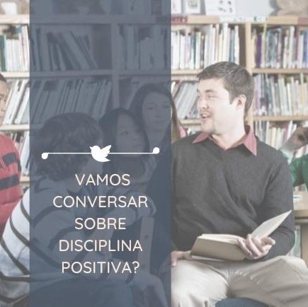 Vamos conversar sobre Disciplina Positiva?