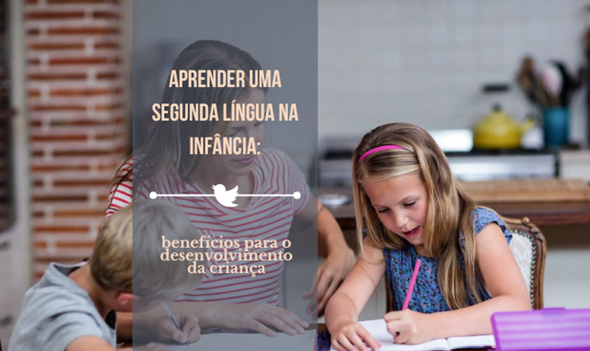 Aprender uma segunda língua na infância: benefícios para o desenvolvimento da criança