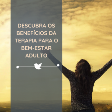 Descubra os Benefícios da Terapia para o Bem-Estar Adulto